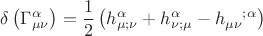 $$\[
\delta \left( {\Gamma _{\mu \nu }^\alpha  } \right) = \frac{1}
{2}\left( {h_{\mu ;\nu }^\alpha   + h_{\nu ;\mu }^\alpha   - h_{\mu \nu } ^{} ^{;\alpha } } \right)
\]
$$