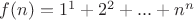 $f(n) = 1^1+2^2+...+n^n$