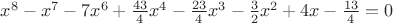 $x^8-x^7-7x^6+\frac{43}{4}x^4-\frac{23}{4}x^3-\frac{3}{2}x^2+4x-\frac{13}{4}=0$