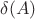 $\delta(A)$