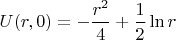 $U(r,0)=-\dfrac{r^2}{4}+\dfrac{1}{2}\ln r$