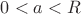 $0<a<R$