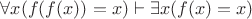 $\forall x (f(f(x))=x) \vdash \exists x (f(x) =x)$