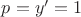 $ p = y' = 1 $