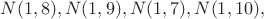 $ N(1,8), N(1,9), N(1,7), N(1,10),$