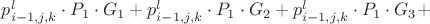 $p^{l}_{i-1,j,k} \cdot P_1 \cdot G_1 + p^{l}_{i-1,j,k} \cdot P_1 \cdot G_2 + p^{l}_{i-1,j,k} \cdot P_1 \cdot G_3 +$