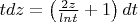 $tdz=\left(\frac {2z} {lnt} +1 \right)dt$
