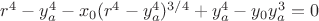 $r^4-y_a^4-x_0(r^4-y_a^4)^{3/4}+y_a^4-y_0y_a^3=0$