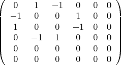 $\left( {\begin{array}{*{20}c}
   0 & 1 & { - 1} & 0 & 0 & 0  \\
   { - 1} & 0 & 0 & 1 & 0 & 0  \\
   1 & 0 & 0 & { - 1} & 0 & 0  \\
   0 & { - 1} & 1 & 0 & 0 & 0  \\
   0 & 0 & 0 & 0 & 0 & 0  \\
   0 & 0 & 0 & 0 & 0 & 0  \\
\end{array}} \right)$