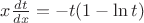 $x\frac{dt}{dx}=-t(1-\ln t)$