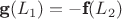 $\textbf{g}(L_1) = -\textbf{f}(L_2)$