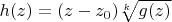 $h(z)=(z-z_0)\sqrt[k]{g(z)}$
