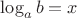 $\log_ab=x$