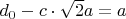 $d_0-c\cdot\sqrt2 a=a$