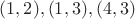 $(1,2),(1,3),(4,3)$