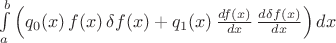 $\int \limits_a^b \left(q_0(x)\,f(x)\,\delta f(x)+q_1(x)\,\frac{df(x)}{dx}\,\frac{d \delta f(x)}{dx}\right) dx$