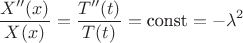$$
\frac{X''(x)}{X(x)}=\frac{T''(t)}{T(t)}=\hbox{const}=-\lambda^2
$$