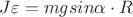 $J\varepsilon =mgsin\alpha \cdot R$