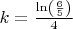 $k = \frac{\ln \left (\frac{6}{5} \right )}{4} $