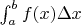 $\int^{b}_{a} f(x) \Delta x $