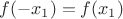 $f(-x_1) = f(x_1)$