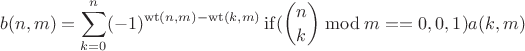 $$b(n,m)=\sum\limits_{k=0}^{n}(-1)^{\operatorname{wt}(n,m)-\operatorname{wt}(k,m)}\operatorname{if}(\binom{n}{k}\bmod m==0,0,1)a(k,m)$$