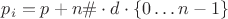 $p_i=p+n\#\cdot d \cdot \{0\ldots n-1\}$