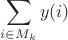 $$\sum\limits_{i\in M_k}y(i)$$