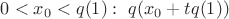 $0<x_0<q(1):\ q(x_0+tq(1))$