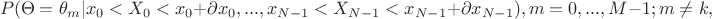$$P(\Theta = \theta_m|x_0<X_0<x_0+\partial x_0,...,x_{N-1}<X_{N-1}<x_{N-1}+\partial x_{N-1}),m=0,...,M-1; m\neq k,$$