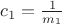 $c_{1} =\frac{1}{m_{1} }  $