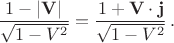 $\dfrac{1-|\mathbf{V}|}{\sqrt{1-V^2}} = \dfrac{1+\mathbf{V \cdot j}}{\sqrt{1-V^2}} \, .$
