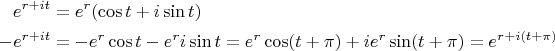 $$ \begin{align*}
\displaystyl e^{r+it}& =e^r(\cos t+i \sin t) \\
\displaystyl -e^{r+it}&=-e^r\cos t -e^r i \sin t= e^r\cos(t+\pi) +  ie^r \sin(t+\pi)=e^{r+i(t+\pi)}
\end{align*}$$