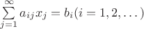 $\sum\limits_{j=1}^{\infty} a_{ij}x_{j}=b_{i} (i=1, 2, \dots)$