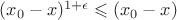 $(x_0-x)^{1+\epsilon}\leqslant (x_0-x)$