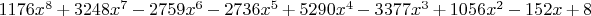 $ 1176 x^8 + 3248 x^7 - 2759 x^6 - 2736 x^5 + 5290 x^4 - 3377 x^3 + 1056 x^2 - 152 x + 8$
