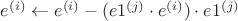 $e^{(i)}\gets e^{(i)}-(e1^{(j)}\cdot e^{(i)})\cdot e1^{(j)}$