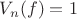 $V_n(f) = 1$