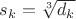 $s_k=\sqrt[3]{d_{k}}$