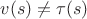 $v(s)\neq \tau(s)$