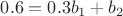 $0.6=0.3b_1+b_2$