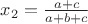 $x_2=\frac{a+c}{a+b+c}$