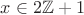 $x \in 2\mathbb{Z} + 1$