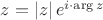$\[z = \left| z \right|e^{i \cdot \arg z} \]$