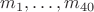 $m_1, \ldots, m_{40}$