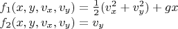 $\begin{array}{l}f_1(x,y,v_x,v_y)=\frac 1 2(v_x^2+v_y^2)+gx\\f_2(x,y,v_x,v_y)=v_y\end{array}$