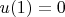 $u(1)=0$