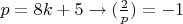 $p=8k+5 \to (\frac{2}{p})=-1$