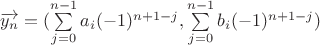 \overrightarrow{y_{n}}=(\sum\limits_{j=0}^{n-1}a_{i}(-1)^{n+1-j} ,    \sum\limits_{j=0}^{n-1}b_{i}(-1)^{n+1-j})