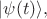 $|\psi(t)\rangle,$